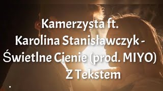 Kamerzysta ,,Świetlne Cienie’’ z tekstem  (ft. Karolina Stanisławczyk)