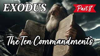 The "Ten Commandments" (Exodus Series - Part 8)