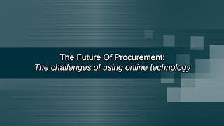 Part 6 - Future of Procurement: Challenges & Potential of Online Technology