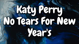 Katy Perry - NO TEARS FOR NEW YEAR'S (Lyrics)