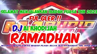 DJ RAMADHAN AI KHODIJAH FUL GLER !! FYP VIRAL TIK TOK THN 2023 SELAMAT MENJALANKAN IBADAH PUASA 1444