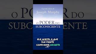 O poder do subconsciente-Joseph Murphy