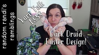 Yarn Talk #58: Dark Druid Duster Design! || Knit Crochet Fiber Arts Weekly Podcast