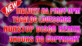 MALUPIT NA PINOY OPM TAGALOG LOVESONGS NONSTOP DISCO REMIX   3HOURS  NON STOP SLOW MUSIC DJ JL 2022