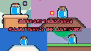 Super Cat Tales/Bros: All Butterfly Jar Locations.