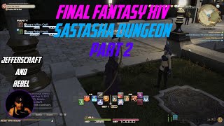 Final Fantasy XIV Gameplay Part 2(Sastasha Dungeon) With JEFFERSCRAFT And Rebel