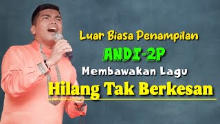 Hilang Tak Berkesan || Andi 2P