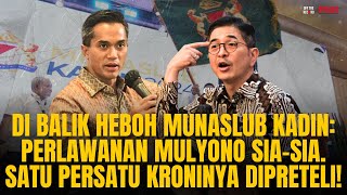 DI BALIK MUNASLUB KADIN: PERLAWANAN MULYONO SIA-SIA. SATU PERSATU KRONINYA DIPRETELI! | OTR Eps. 734