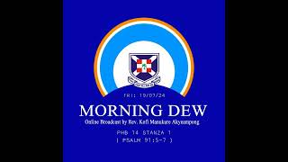 Friday 19/07/24 Morning Dew with Rev. Kofi Manukure Akyeampong 🔥