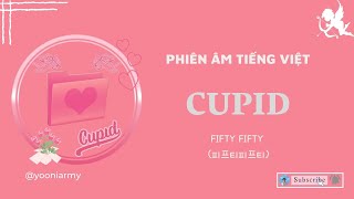 [Phiên âm tiếng việt] FIFTY FIFTY (피프티피프티) - 'Cupid'  / Easy Lyrics