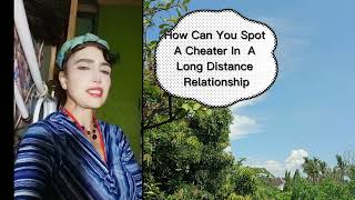 How Can You Spot A Cheater In A Long Distance Relationship