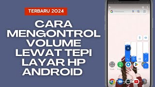 Cara Mengontrol Volume Lewat Tepi Layar HP Android