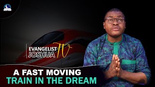 A Fast Moving Train In The Dream II Spiritual Meaning from Evangelist Joshua