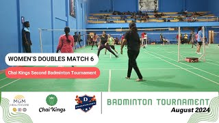 Full Video | Women's Doubles Match 6 | Badminton Tournament | Chai Kings