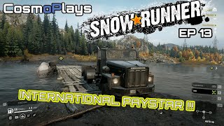 Cosmo plays SnowRunner: E13 - International Paystar! [ Chill content, no spaz ]