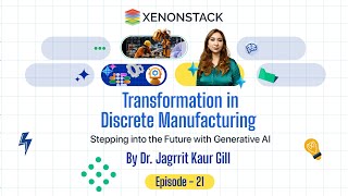 EP21 - Transformation in Discrete Manufacturing with Generative AI