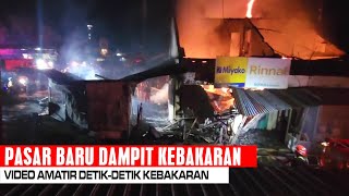 VIDEO AMATIR KEBAKARAN PASAR DAMPIT 6 NOVEMBER 2024 (PASAR UNIT 2)