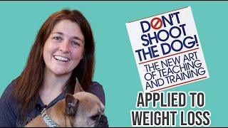 Don't Shoot the Dog Applied to Weight Loss