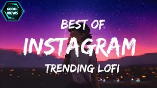 Best Instagram Trending Lofi Songs | Slowed+Reverb | Lofi Mashup