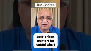 BM Horizon Hunters ka Aakhri Din??