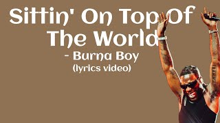 Burna Boy - Sittin' On Top Of The World (lyrics)