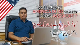 Can you get America B1/B2 visa on Fresh Passport? | M.A Sharyar | Gulf Star Services