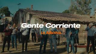 Gente Corriente - La Adictiva -  LETRA (Lyrics)