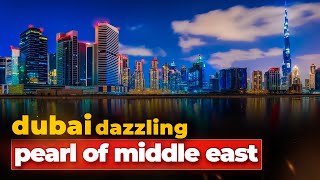 Dubai Travel Guide: Dubai Dazzling Pearl of Middle East