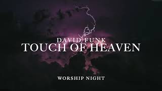 Touch of Heaven - David Funk || Worship Night