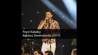 Feyzi Kabakçı - Aşkımız Sinemalarda (2017)