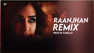 RAANJHAN - REMIX | Kirti Sanon | Parampara  Tandon | DJRELAX