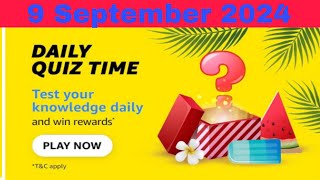 Amazon daily quiz time answers today, Amazon quiz answers 9 September 2024, Amazon quiz today