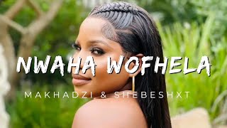 Makhadzi  - Nwaha Wofhela (Official Audio) Feat. Shebeshxt