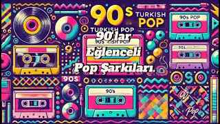 90'lar Eğlenceli Pop Şarkıları