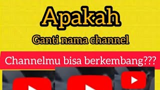 Ganti nama channel //apakah bagus untuk perkembangan channel kita