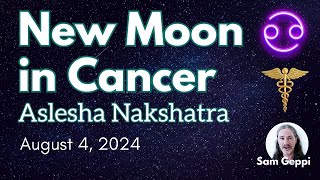 New Moon in Cancer August 4 - 2024 in Aslesha Nakshatra