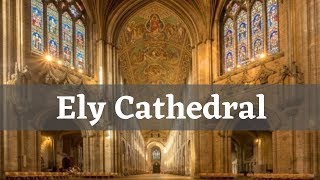 Ely Ely Cathedral History || WE SHOULD KNOW