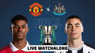 Manchester United vs Newcastle United| Live Watchalong |  EFL Cup Final