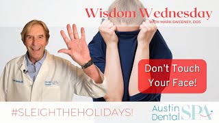 Don't Touch Your Face! | Austin Dental Spa | Austin, TX | Ph: 512-452-9296