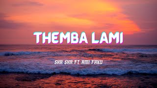 Shasha - Themba lami (lyrics) ft Ami faku #africanmusic , Ami faku themba lami