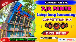 Aja pariye💥New competition djsong💯long humming competition mix💥DjDs remix