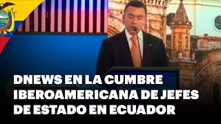 Cumbre Iberoamericana de Jefes de Estado en Ecuador - DNews