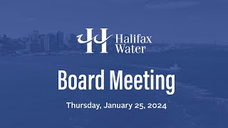 Halifax Water Board Meeting - January 25, 2024