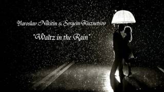 Waltz in the Rain by Yaroslav Nikitin & Sergein Kuznetsov