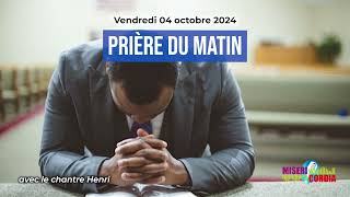 Prière du matin du vendredi 04 octobre 2024 avec le chantre Henri