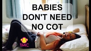 BABIES DONT NEED A COT