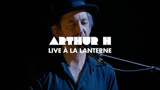 Arthur H - Live à La Lanterne (Full Live)