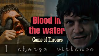 Game of Thrones ||  Blood in the water