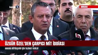 Özgür Özel'den çarpıcı MİT İddiası | Ankara Büyükşehir İçin Talimat Verildi