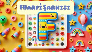 F HARFİ | ALFABE | EĞİTİCİ ÇOCUK ŞARKILARI | HARF GRUBU